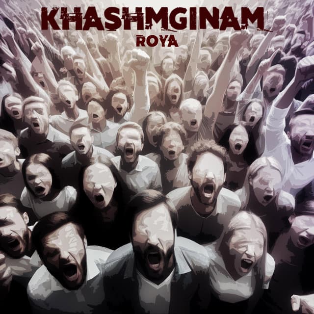 Khashmginam by Roya